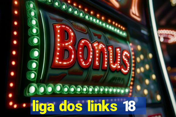 liga dos links 18